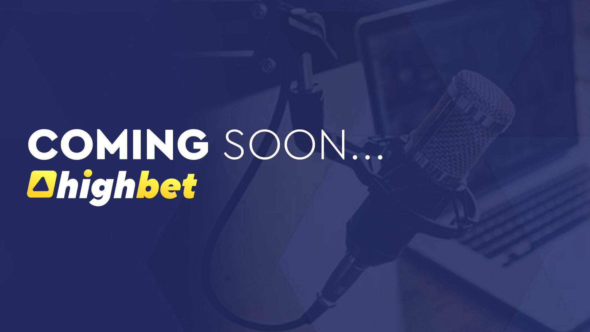 Coming Soon to Highbet...