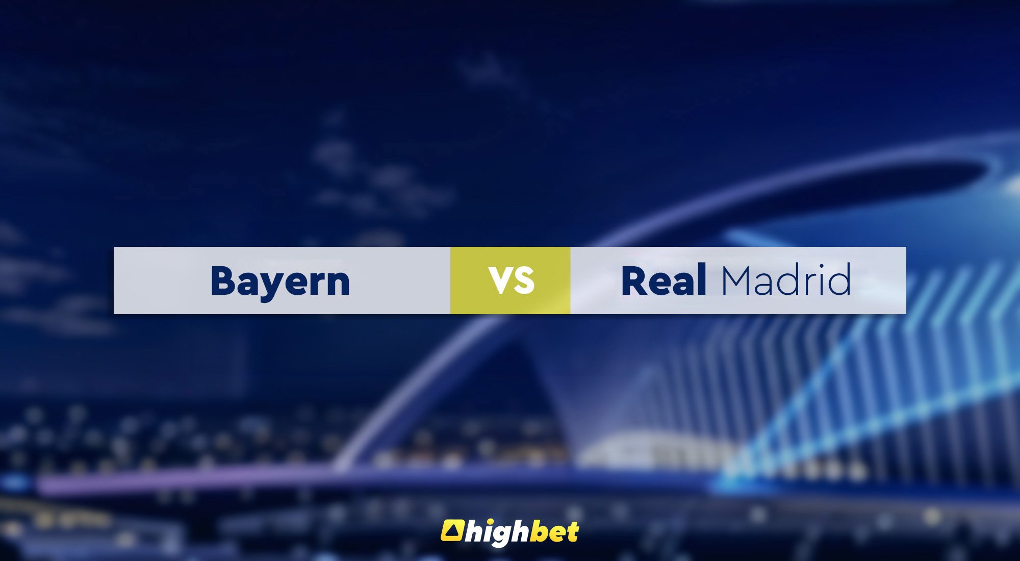 Bayern vs Real Madrid - Highbet Preview - UEFA Champions League Semi-Finals Prediction