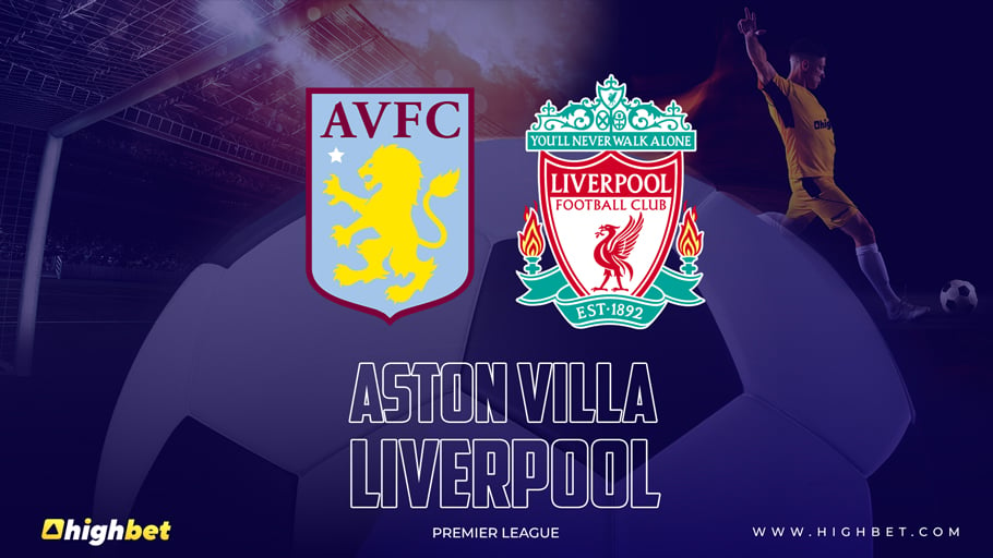Aston Villa vs Liverpool Match Preview